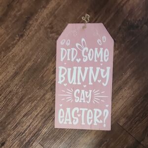 New Pink Easter Bunny "Did Some Bunny Say Easter" Sign